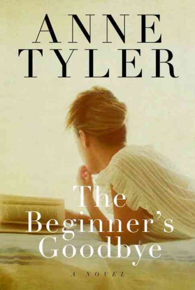 The beginner's goodbye [Hard Cover] : a novel / by Anne Tyler.