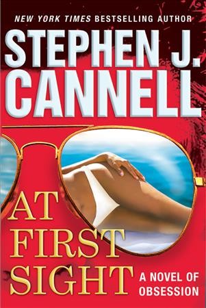 At first sight : a novel of obsession / Stephen J. Cannell.