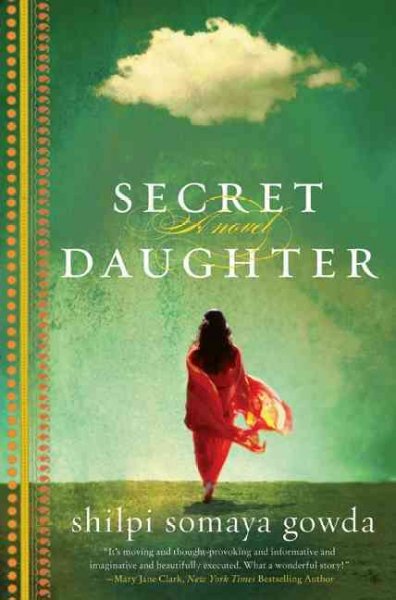 Secret daughter : [a novel] / Shilpi Somaya Gowda.