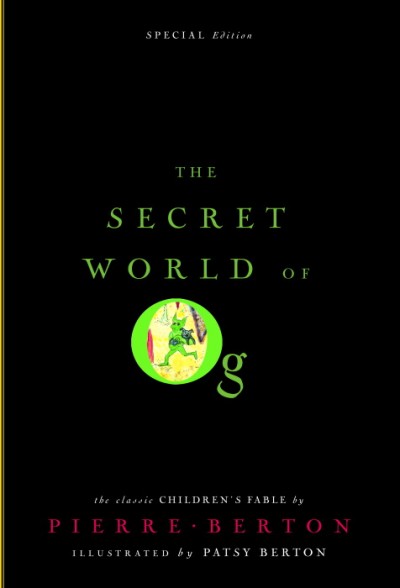 The secret world of Og / Pierre Berton ; illustrated by Patsy Berton.