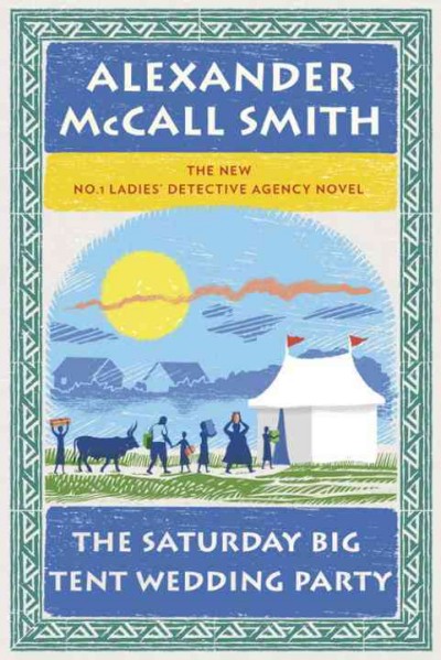 The Saturday big tent wedding party / Alexander McCall Smith.