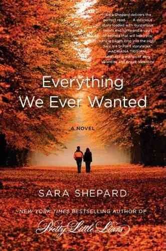 Everything we ever wanted [large type] : a novel Sara Shepard.