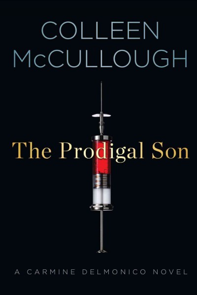 The prodigal son : a Carmine Delmonico novel / Colleen McCullough.