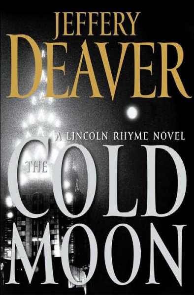Cold moon, The  a Lincoln Rhyme novel / Jeffery Deaver. Book