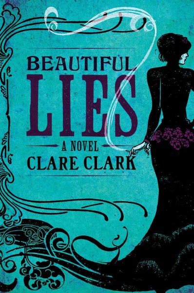 Beautiful lies / Clare Clark.