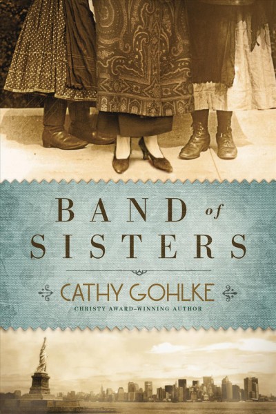 Band of sisters / Cathy Gohlke.