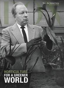 Horticulture : for a greener world / [L. Ron Hubbard].