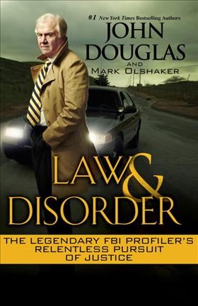 Law & disorder / John Douglas and Mark Olshaker.