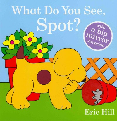 What do you see, Spot? / Eric Hill.