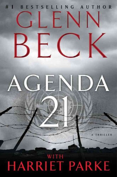 Agenda 21 : a thriller / Glenn Beck ; with Harriet Parke.