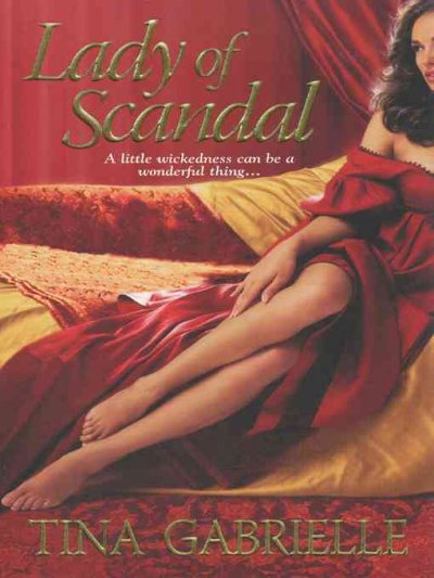 Lady of scandal [electronic resource] / Tina Gabrielle.