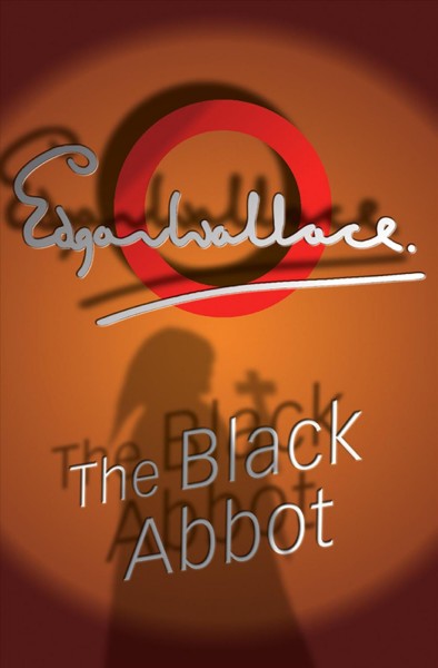 The black abbot [electronic resource] / Edgar Wallace.