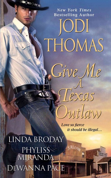 Give me a Texas outlaw [electronic resource] / Jodi Thomas ... [et al.].