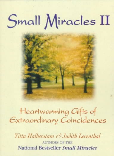 Small miracles II : Heartwarming gifts of extraordinary coincidences.