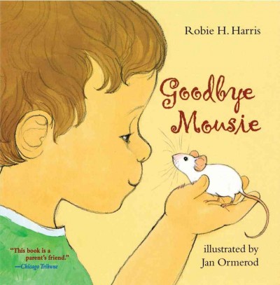 Goodbye mousie / by Robie H. Harris ; illustrated by Jan Ormerod
