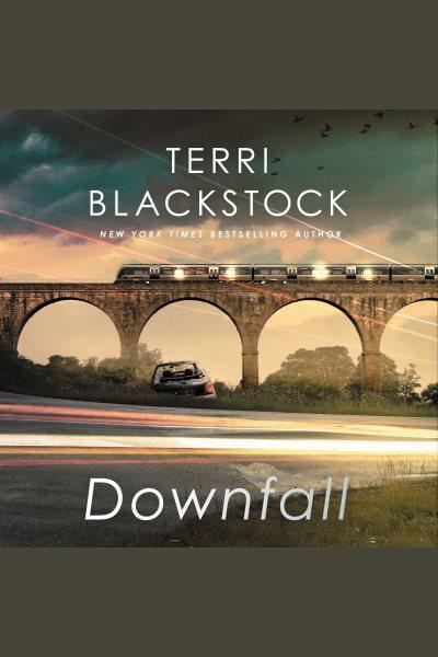 Downfall [electronic resource] / Terri Blackstock.