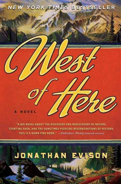 West of here [electronic resource] : a novel / by Jonathan Evison.