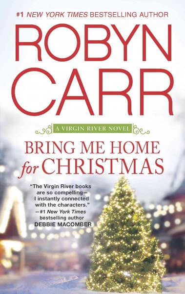 Bring me home for Christmas [electronic resource] / Robyn Carr.