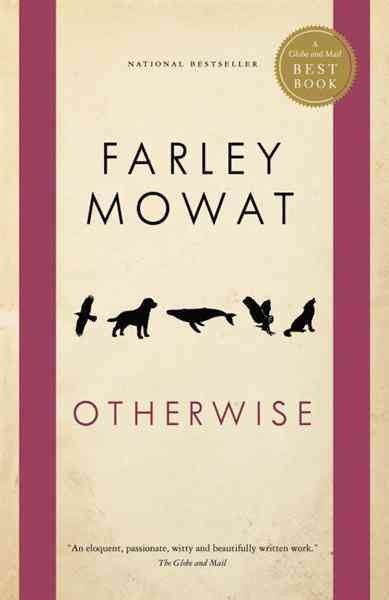 Otherwise [electronic resource] / Farley Mowat.