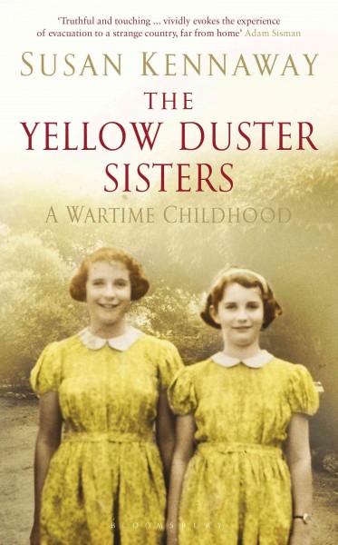 The yellow duster sisters : a wartime childhood [electronic resource] / Susan Kennaway.