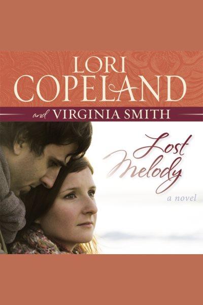 Lost melody [electronic resource] / Lori Copeland and Virginia Smith.