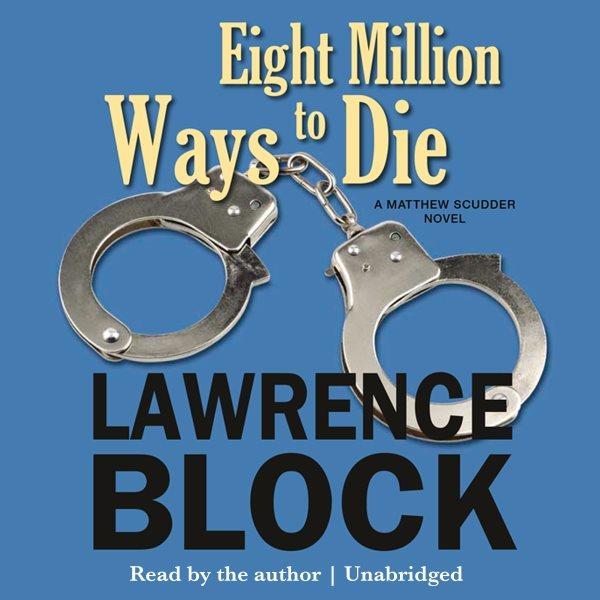 Eight million ways to die [electronic resource] / Lawrence Block.