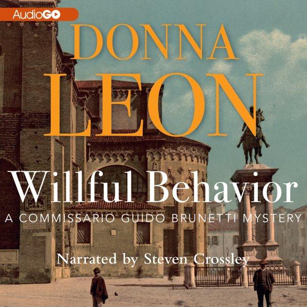Willful behavior [electronic resource] / Donna Leon.