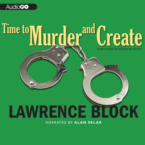 Time to murder and create [electronic resource] / Lawrence Block.