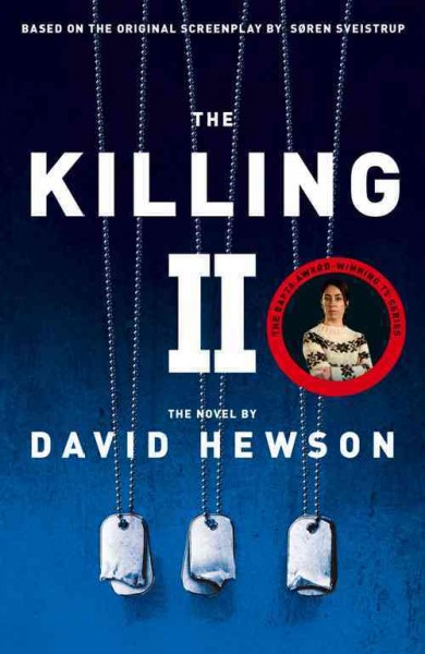 The killing II / David Hewson ; based on the Bafta award-winning TV series written by Søren Sveistrup.
