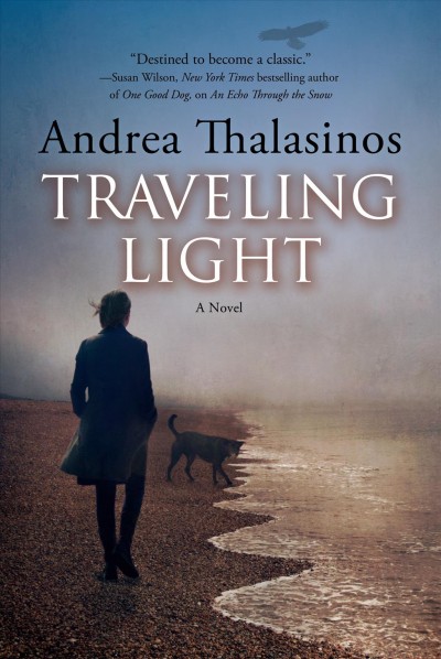 Traveling light : [a novel] / Andrea Thalasinos.