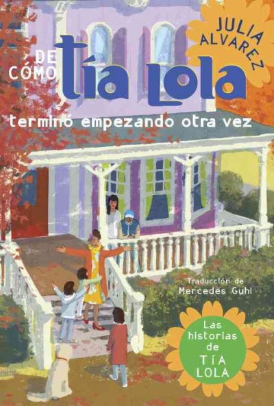 De cómo tía Lola terminó empezando otra vez [electronic resource] / Julia Alvarez ; traducció de Mercedes Guhl.