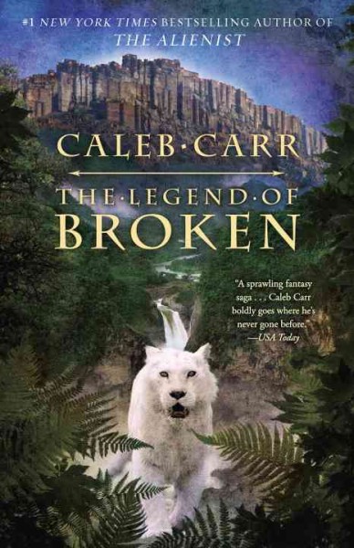 The legend of Broken [electronic resource] / Caleb Carr.