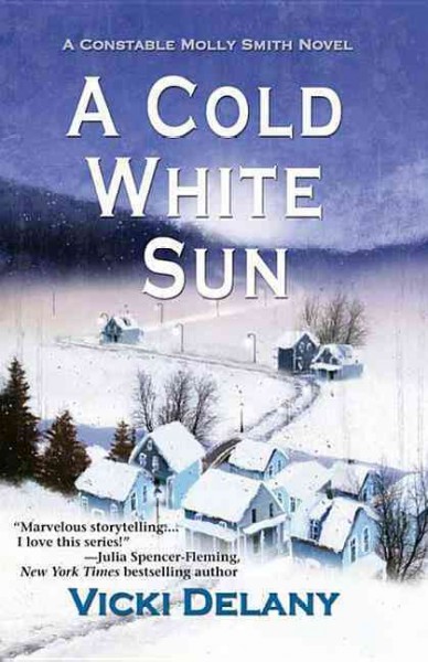A cold white sun : a Constable Molly Smith mystery / Vicki Delany.