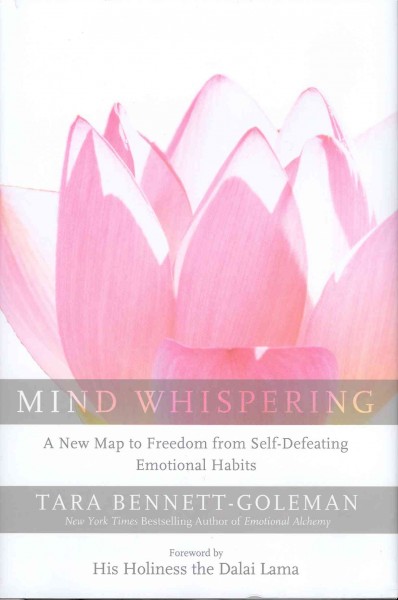 Mind whispering : a new map to freedom from self-defeating emotional habits / Tara Bennett-Goleman.