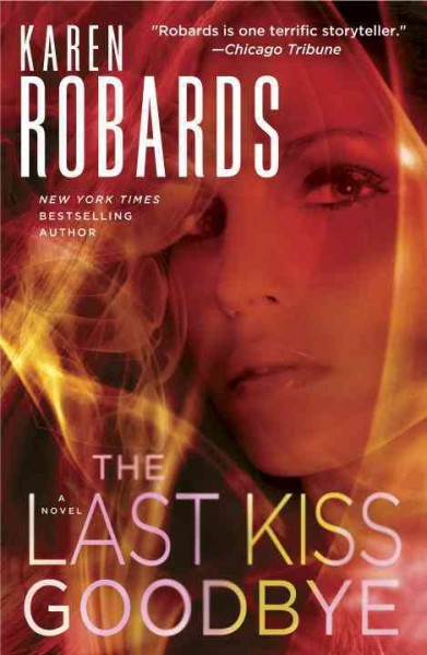 The last kiss goodbye : a novel / Karen Robards.