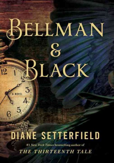 Bellman & Black / Diane Setterfield.