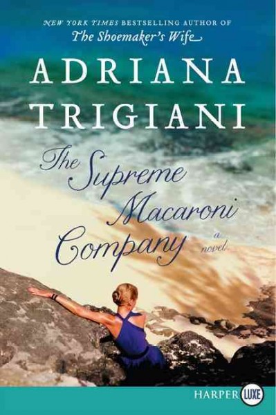 The Supreme Macaroni Company : a novel / Adriana Trigiani.