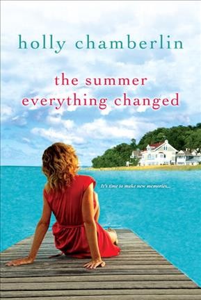 The summer everything changed / Holly Chamberlin.