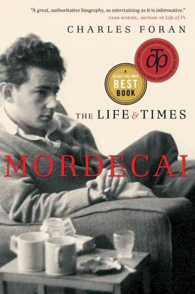 Mordecai [electronic resource] : the life and times / Charles Foran.