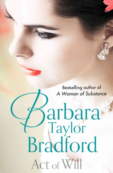 Act of will [electronic resource] / Barbara Taylor Bradford.