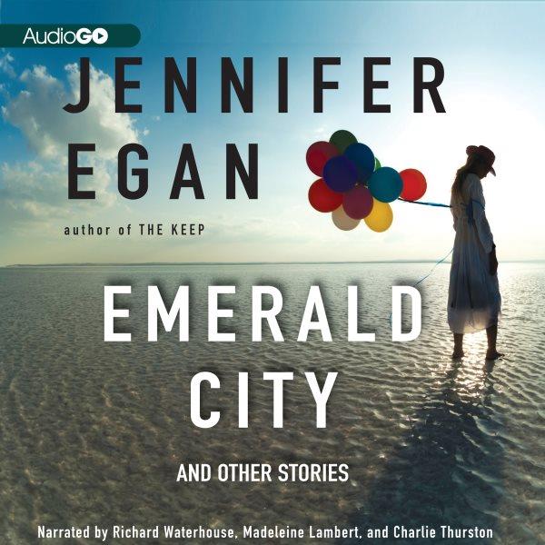 Emerald City [electronic resource] : and other stories / Jennifer Egan.