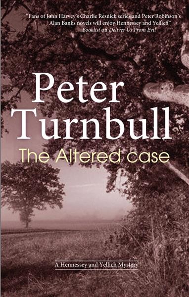 The altered case [electronic resource] : a Hennessey and Yellich mystery / Peter Turnbull.