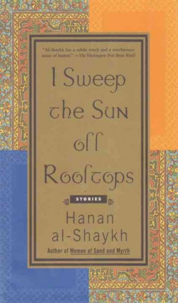 I sweep the sun off rooftops [electronic resource] : stories / Hanan al-Shaykh ; translated by Catherine Cobham.