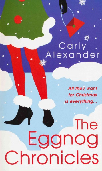 The eggnog chronicles [electronic resource] / Carly Alexander.