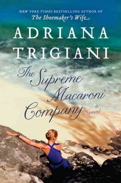 The Supreme macaroni company :  a novel / Adriana Trigiani.