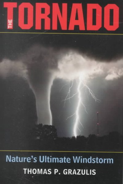 The tornado : nature's ultimate windstorm / Thomas P. Grazulis.