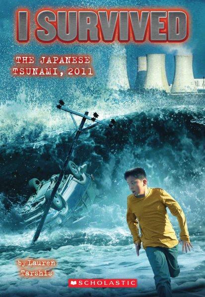 The Japanese Tsunami, 2011 / by Lauren Tarshis ; illustrated by Scott Dawson.