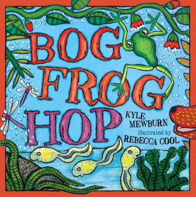 Bog frog hop / by Kyle Mewburn ; illustrated by Rebecca Cool.