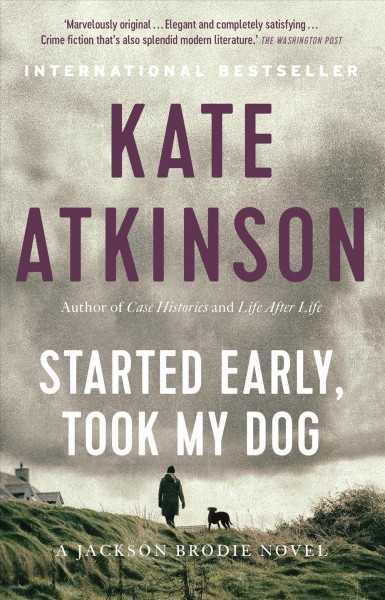 Started early, took my dog / Kate Atkinson.