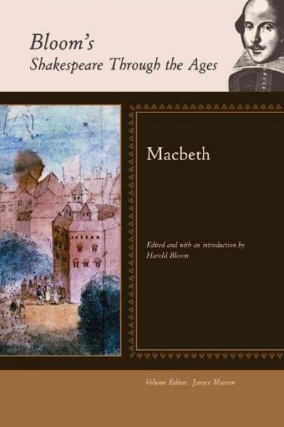 Macbeth / William Shakespeare ; edited and with an introduction by Harold Bloom ; volume editor, Janyce Marson.
